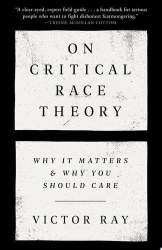 On Critical Race Theory Why It Matters & Why You Should Care