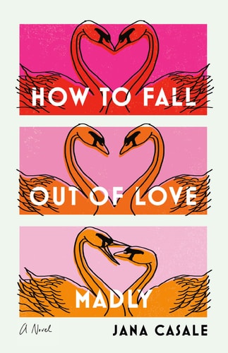 How to Fall Out of Love Madly A Novel