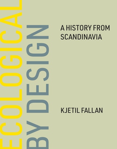 Ecological by Design A History from Scandinavia