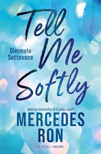 Tell me softly. Dimmelo sottovoce