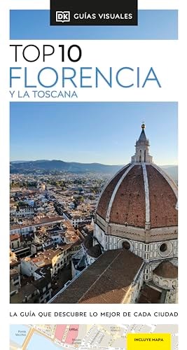 Florencia y La Toscana (Guías Visuales TOP 10): La guía que descubre lo mejor de cada ciudad