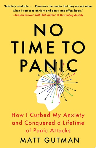 No Time to Panic How I Curbed My Anxiety and Conquered a Lifetime of Panic Attacks