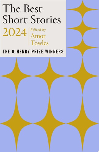 The Best Short Stories 2024 The O. Henry Prize Winners
