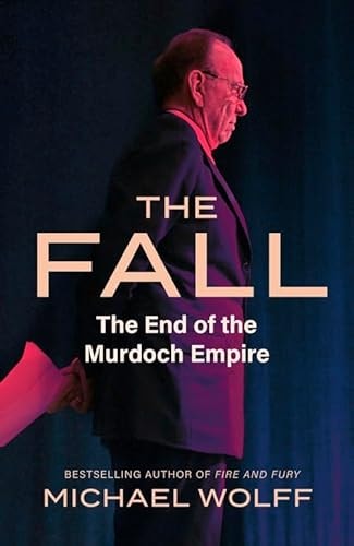 The Fall The End of the Murdoch Empire