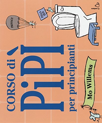 Corso di pipì per principianti. Ediz. a colori