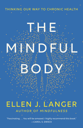 The Mindful Body: Thinking Our Way to Chronic Health
