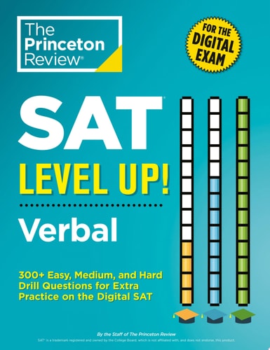 SAT Level Up! Verbal 300+ Easy, Medium, and Hard Drill Questions for Scoring Success on the Digital SAT