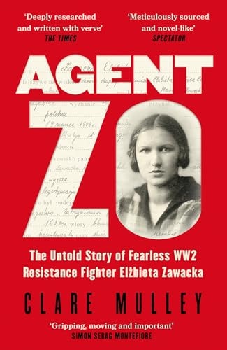 Agent Zo: The Untold Story of Courageous Ww2 Resistance Fighter Elzbieta Zawacka