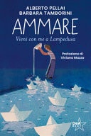 Ammare. Vieni con me a Lampedusa. Nuova ediz.