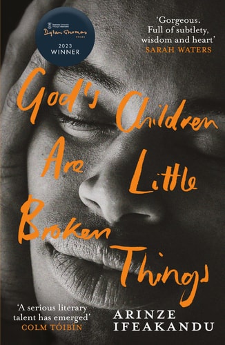 God's Children Are Little Broken Things Winner of the 2023 Dylan Thomas Prize