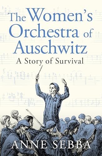 The Women's Orchestra of Auschwitz A Story of Survival