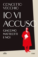 Io vi accuso Giacomo Matteotti e noi