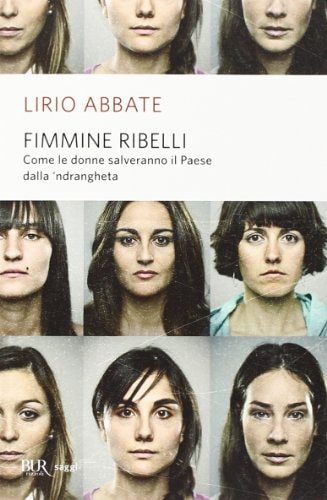 Fimmine ribelli. Come le donne salveranno il paese dalla n'drangheta