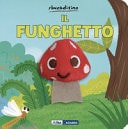 Funghetto. Ediz. a colori