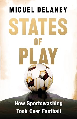 States of Play How Sportswashing Took Over Football