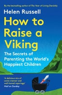 How to Raise a Viking The Secrets of Parenting the World's Happiest Children