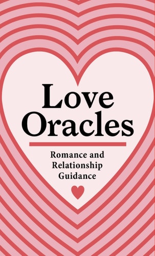 LOVE ORACLES MINI DECK Sex and Romance Inspiration from the Good, the Bad, and The... Beautiful