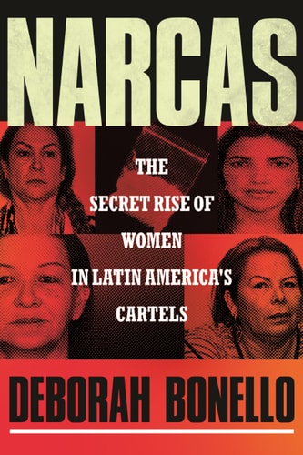 Narcas The Secret Rise of Women in Latin America's Cartels