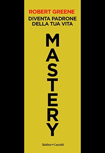 Mastery. Diventa padrone della tua vita