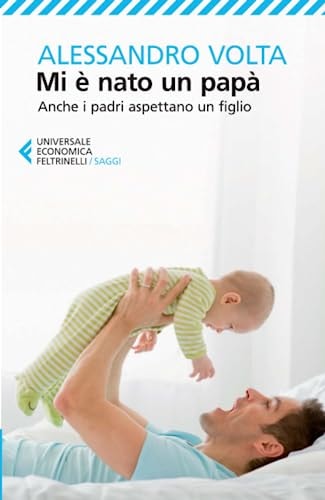 Mi è nato un papà. Anche i padri aspettano un figlio