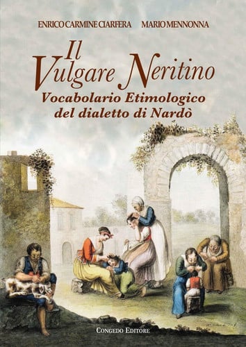 Il vulgare neritino - vocabolario etimologico del dialetto di Nardò