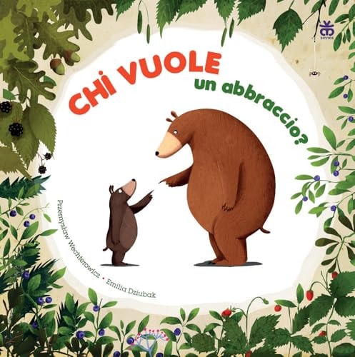 Chi vuole un abbraccio? Ediz. a colori