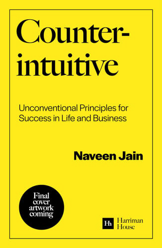 Counterintuitive Unconventional Principles for Success in Life and Business