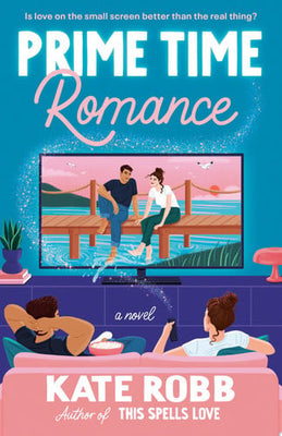 Prime Time Romance A Novel