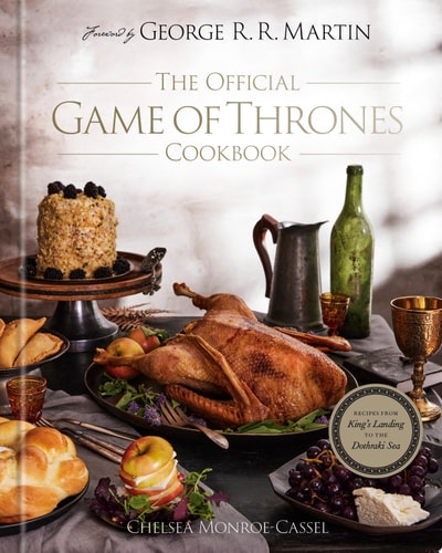 The Official Game of Thrones Cookbook Recipes from King's Landing to the Dothraki Sea