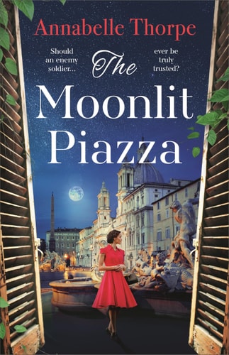 The Moonlit Piazza The Sweeping World War 2 Saga and Sequel to The Village Trattoria