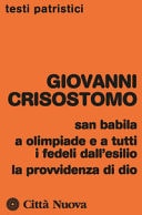 San Babila - A Olimpiade e a tutti i fedeli dall'esilio ; La provvidenza di Dio
