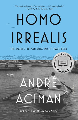 Homo Irrealis The Would-Be Man Who Might Have Been: Essays