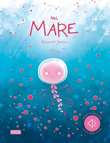 Nel mare. Racconti sonori. Ediz. a colori