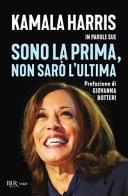 Sono la prima, non sarò l'ultima. Kamala Harris in parole sue