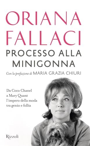 Processo alla minigonna da Coco Chanel a Mary Quant : l'impero della moda tra genio e follia