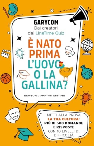 È nato prima l'uovo o la gallina? Metti alla prova la tua cultura: più di 500 domande e risposte con 10 livelli di difficoltà