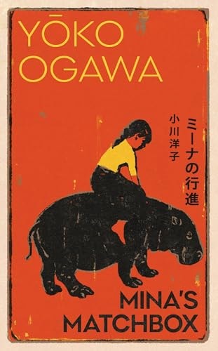 Mina's Matchbox A Tale of Friendship and Family Secrets in 1970s Japan from the International Booker Prize Nominated Author