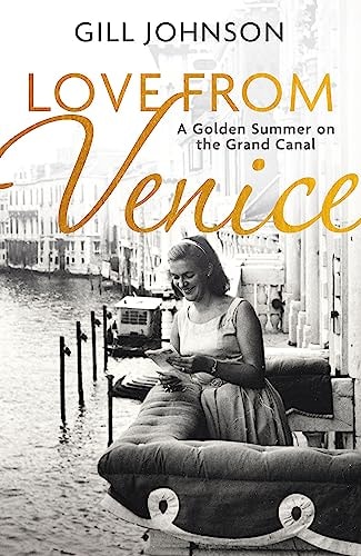 Love from Venice A Golden Summer on the Grand Canal