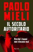 Il secolo autoritario perché i buoni non vincono mai