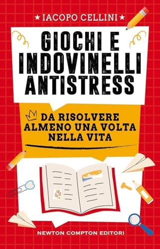 Giochi e indovinelli antistress da risolvere almeno una volta nella vita
