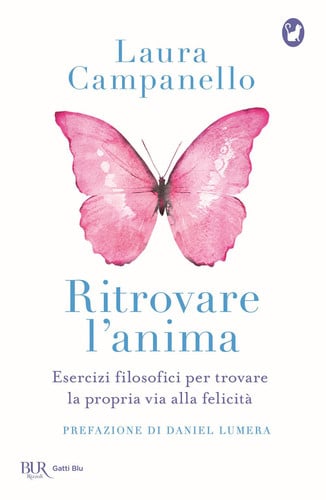 Ritrovare l'anima. Esercizi filosofici per trovare la propria via alla felicità