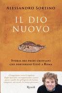 Il Dio nuovo storia dei primi cristiani che portarono Gesù a Roma