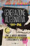 Generazione alternativa 1991 · 1995 : come la musica underground ha conquistato le classifiche e rivoluzionato il mercato