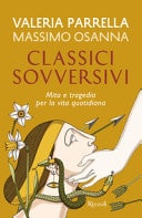 Classici sovversivi mito e tragedia per la vita quotidiana