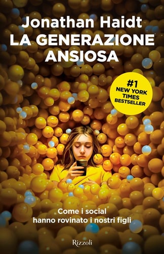 La generazione ansiosa. Come i social hanno rovinato i nostri figli