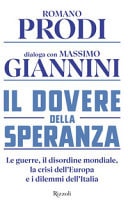 Il dovere della speranza le guerre, il disordine mondiale, la crisi dell'Europa e i dilemmi dell'Italia