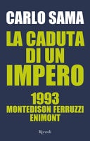 La caduta di un impero 1993 : Montedison, Ferruzzi, Enimont
