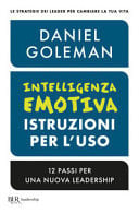 Intelligenza emotiva, istruzioni per l'uso. 12 passi per una nuova leadership