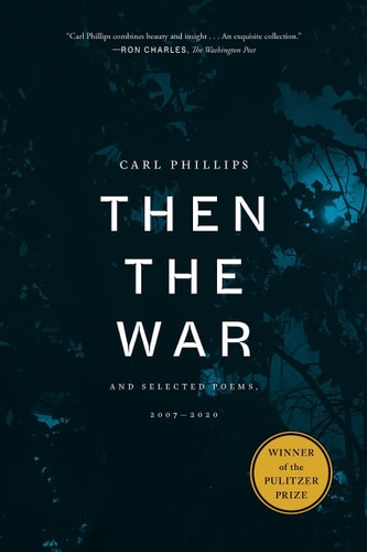 Then the War And Selected Poems, 2007-2020