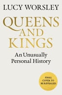Queens and kings: an unusually personal history